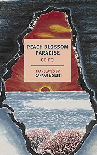 ‘Peach Blossom Paradise’ by Ge Fei, translated from Chinese by Canaan Morse